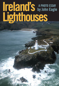 Ireland's Lighthouse A Photo Essay by John Eagle